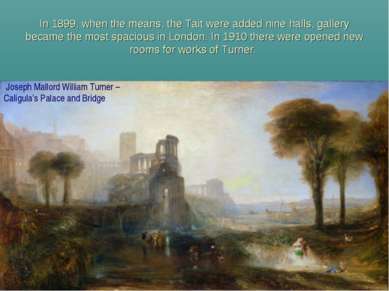 In 1899, when the means, the Tait were added nine halls, gallery became the m...