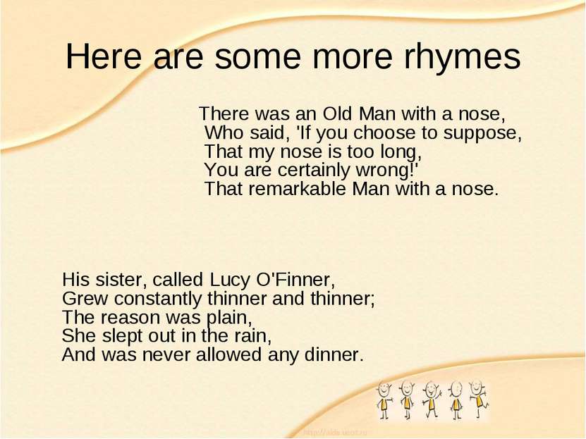 Here are some more rhymes His sister, called Lucy O'Finner, Grew constantly t...