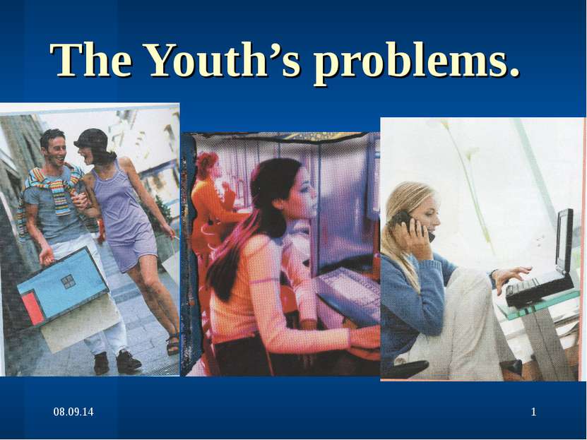 The Youth’s problems.