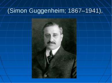 (Simon Guggenheim; 1867–1941),