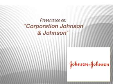 Presentation on: “Corporation Johnson & Johnson”