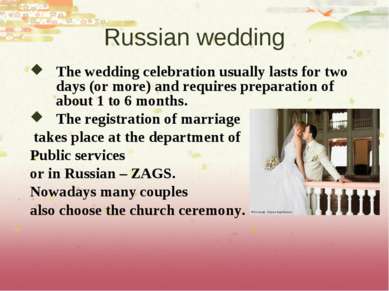 Russian wedding The wedding celebration usually lasts for two days (or more) ...