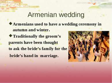 Armenian wedding Armenians used to have a wedding ceremony in autumn and wint...