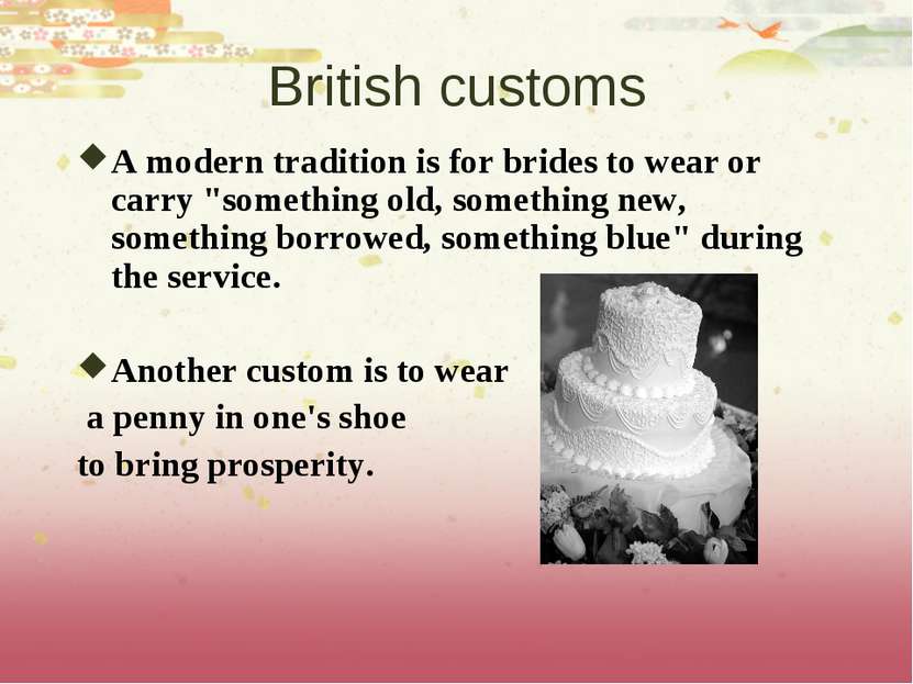 British customs A modern tradition is for brides to wear or carry "something ...