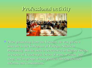 Professional activity After graduating from the Lyceum, he was given a sinecu...