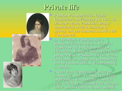 Private life Pushkin was married to Natalia Goncharova on February 18, 1831, ...