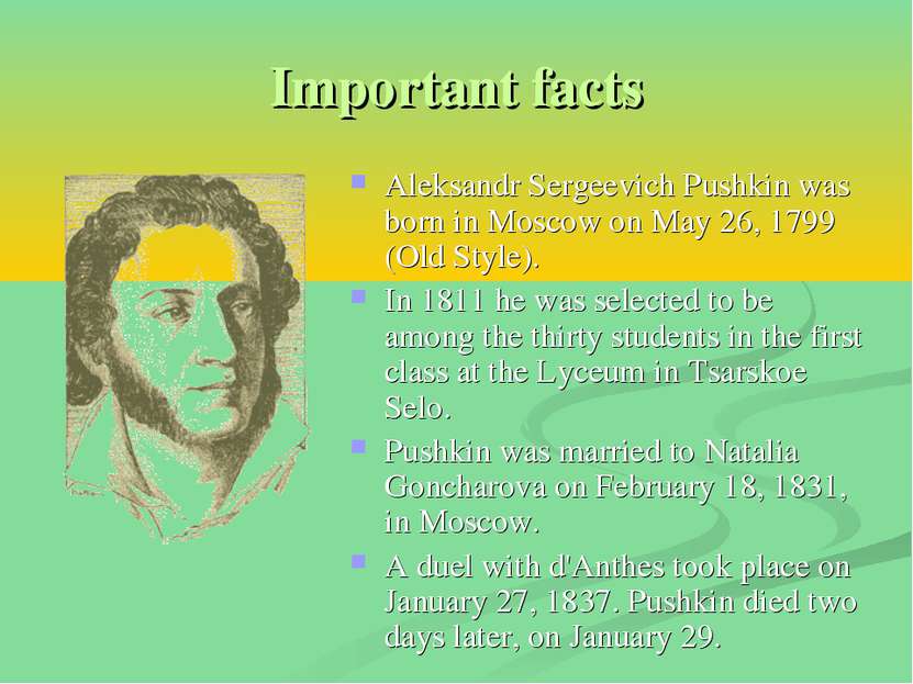 Important facts Aleksandr Sergeevich Pushkin was born in Moscow on May 26, 17...