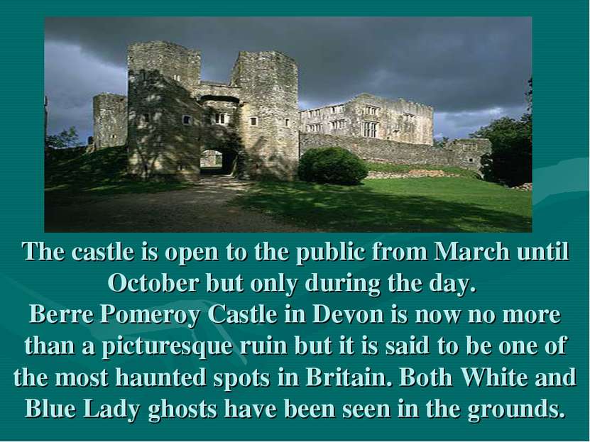 The castle is open to the public from March until October but only during the...