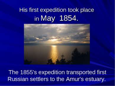 His first expedition took place in May 1854. The 1855's expedition transporte...