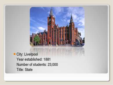 City: Liverpool Year established: 1881 Number of students: 23,000 Title: State