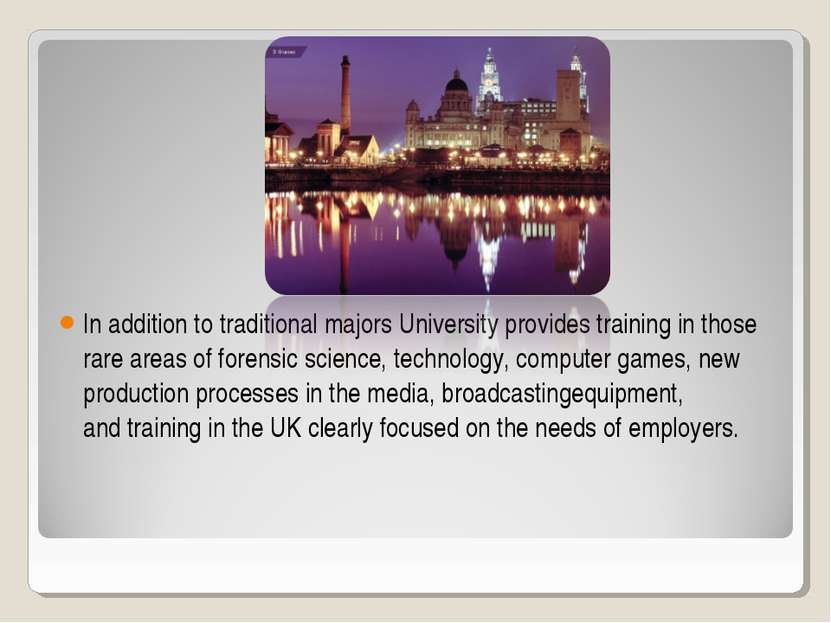 In addition to traditional majors University provides training in those rare ...