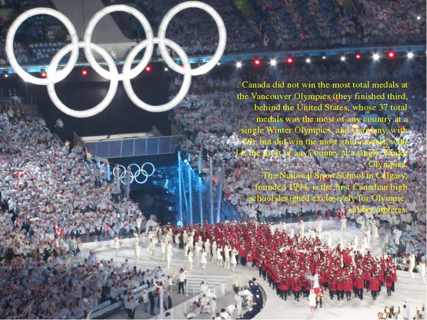 . Canada did not win the most total medals at the Vancouver Olympics (they fi...