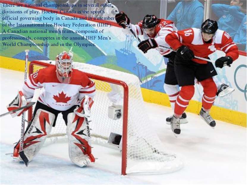 There are national championships in several other divisions of play. Hockey C...