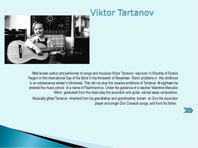 Well-known author and performer of songs and musician Victor Tartanov was bor...