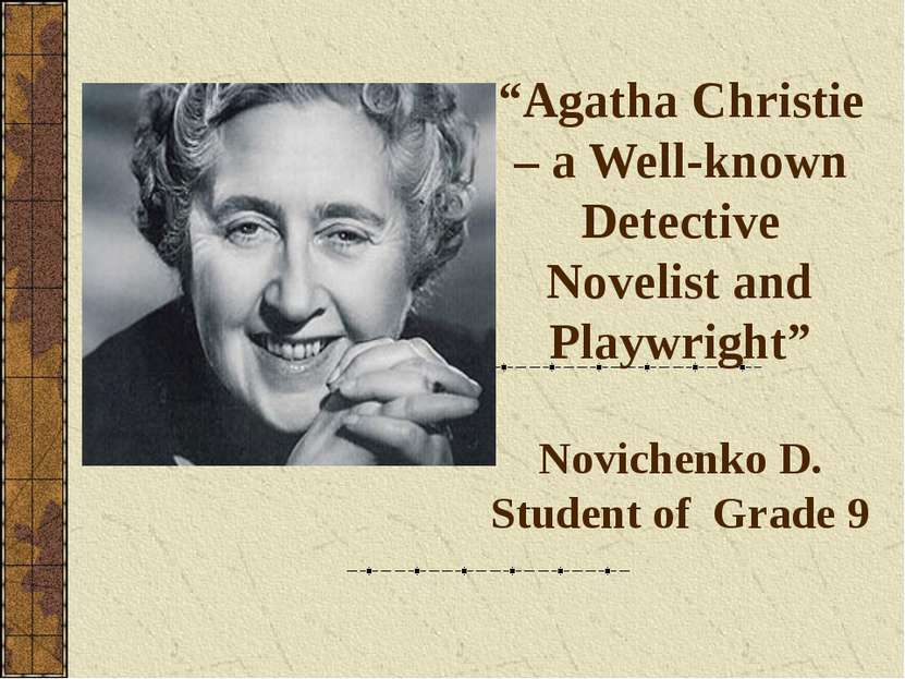 “Agatha Christie – a Well-known Detective Novelist and Playwright” Novichenko...