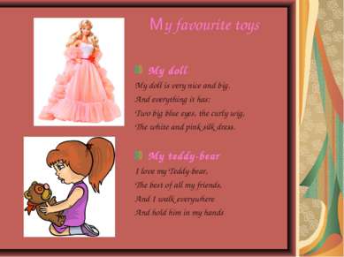 My favourite toys My doll My doll is very nice and big. And everything it has...