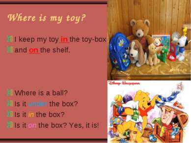 Where is my toy? I keep my toy in the toy-box and on the shelf. Where is a ba...
