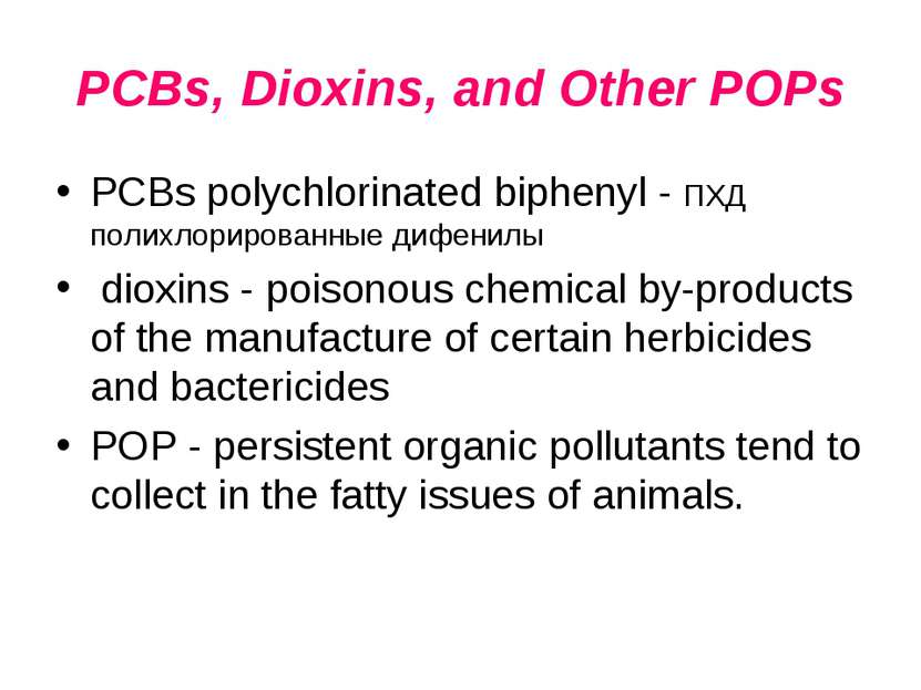 PCBs, Dioxins, and Other POPs PCBs polychlorinated biphenyl - ПХД полихлориро...