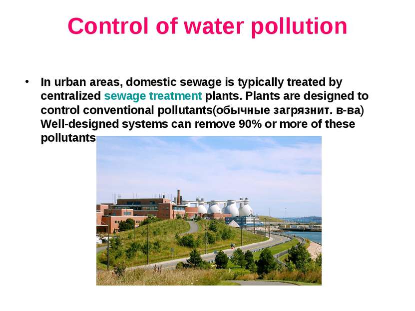 Control of water pollution In urban areas, domestic sewage is typically treat...