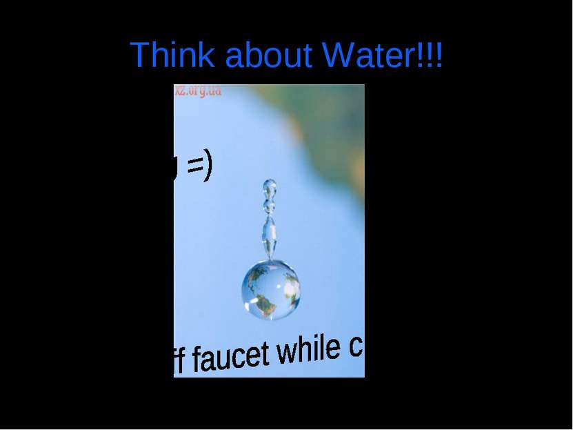 Think about Water!!!