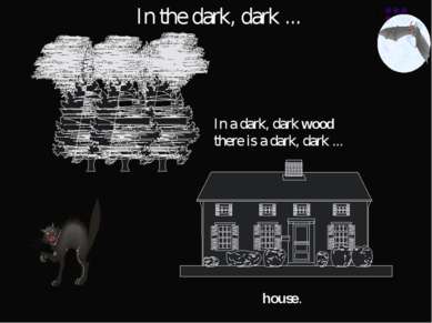 house. In the dark, dark ... In a dark, dark wood there is a dark, dark ...
