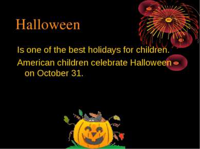Halloween Is one of the best holidays for children. American children celebra...