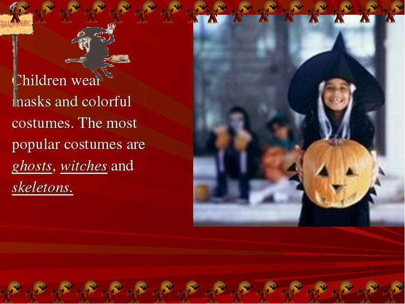 Children wear masks and colorful costumes. The most popular costumes are ghos...