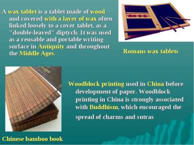 Chinese bamboo book Romans wax tablets A wax tablet is a tablet made of wood ...