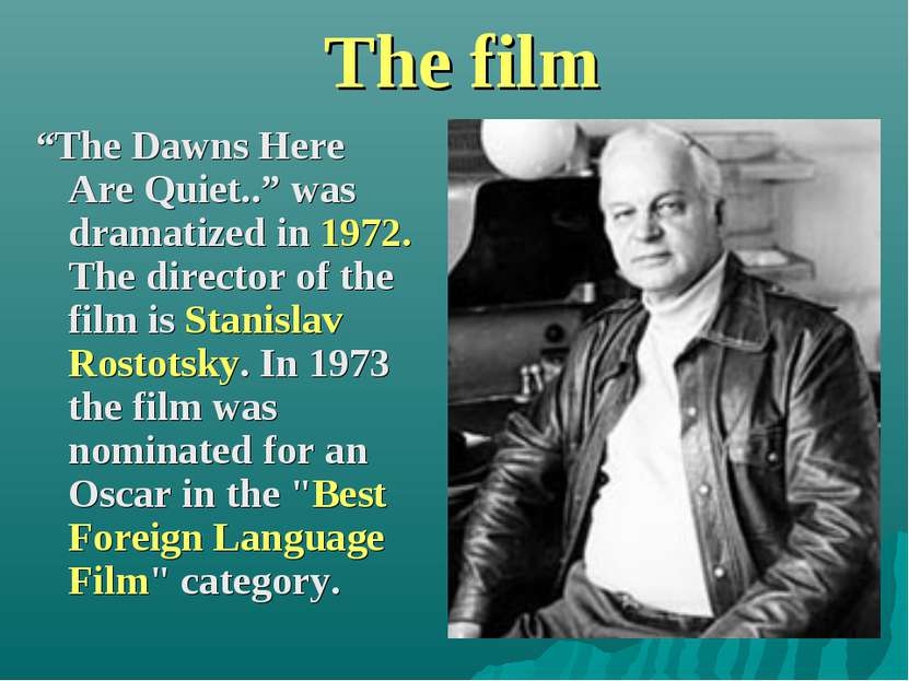 The film “The Dawns Here Are Quiet..” was dramatized in 1972. The director of...