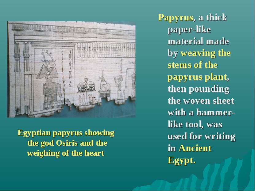 Papyrus, a thick paper-like material made by weaving the stems of the papyrus...