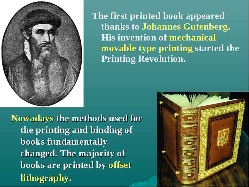 The first printed book appeared thanks to Johannes Gutenberg. His invention o...