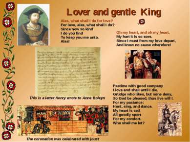 This is a letter Henry wrote to Anne Boleyn Oh my heart, and oh my heart, My ...