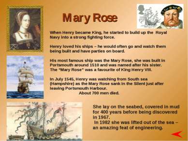 When Henry became King, he started to build up the Royal Navy into a strong f...