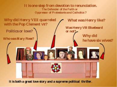 Politics or love? What was Henry like? Why did he have six wives? It is one s...