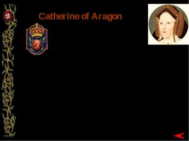Catherine of Aragon Catherine of Aragon was the first of the six wives of Kin...