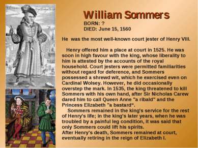 William Sommers BORN: ? DIED: June 15, 1560 He was the most well-known court ...