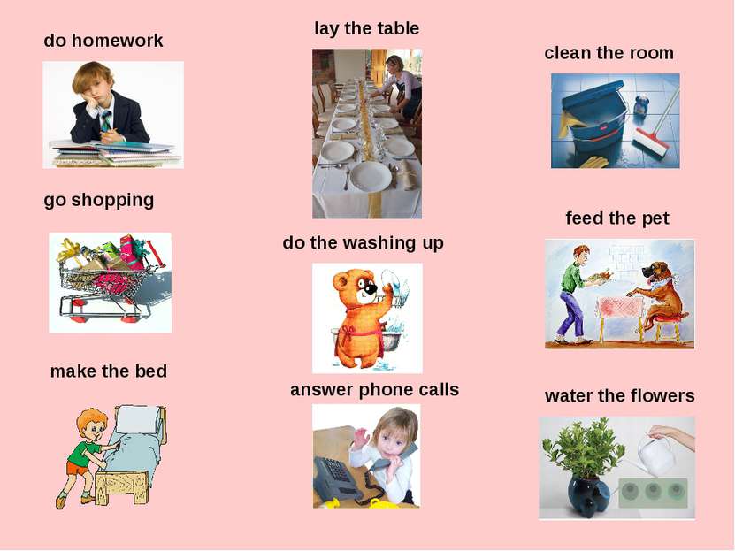 do homework go shopping make the bed lay the table do the washing up answer p...