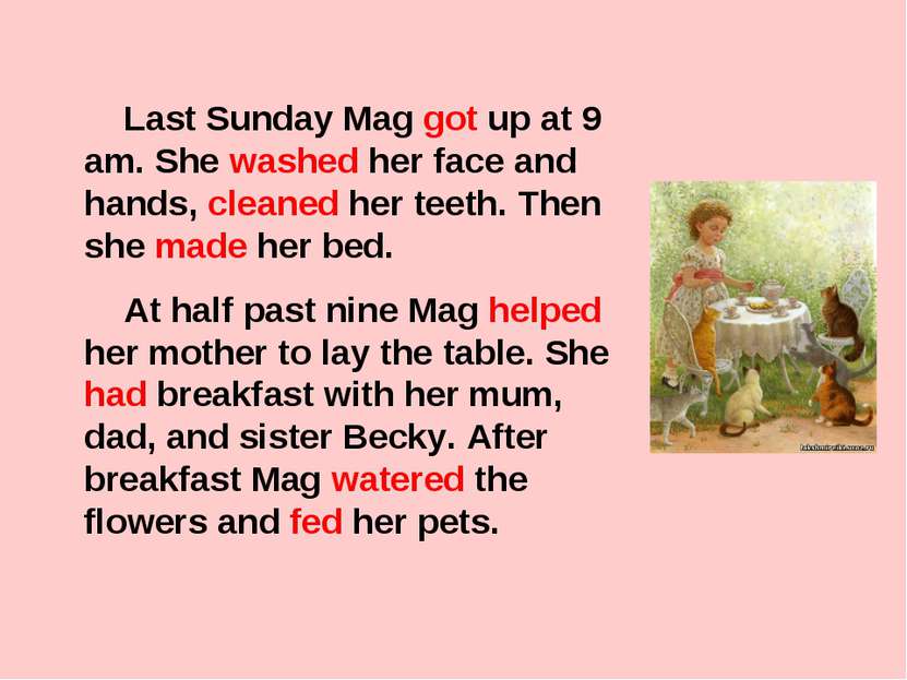 Last Sunday Mag got up at 9 am. She washed her face and hands, cleaned her te...