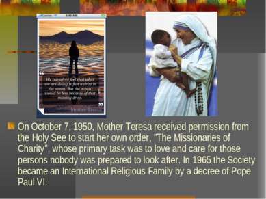 On October 7, 1950, Mother Teresa received permission from the Holy See to st...
