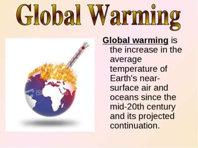 Global warming is the increase in the average temperature of Earth's near-sur...
