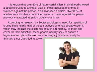 It is known that over 60% of future serial killers in childhood showed a spec...