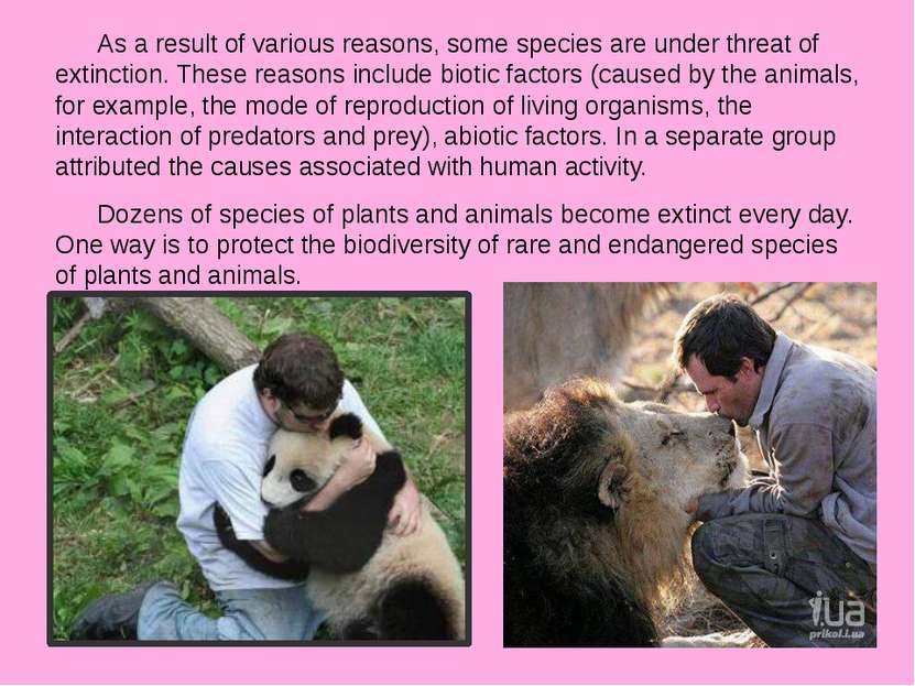 As a result of various reasons, some species are under threat of extinction. ...