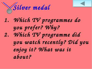 Which TV programmes do you prefer? Why? Which TV programme did you watch rece...