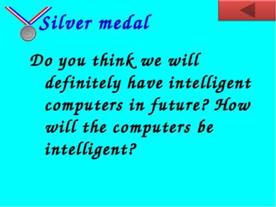 Do you think we will definitely have intelligent computers in future? How wil...