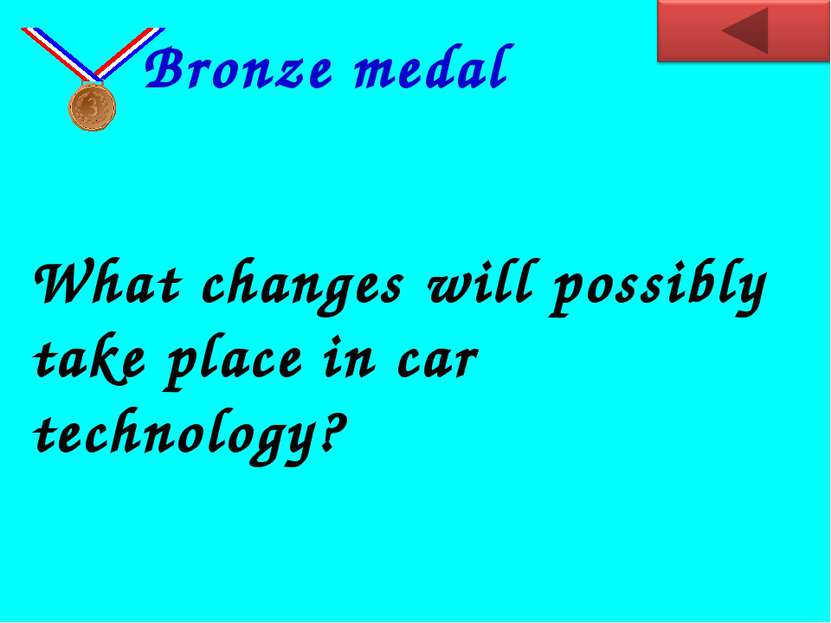 What changes will possibly take place in car technology? Bronze medal
