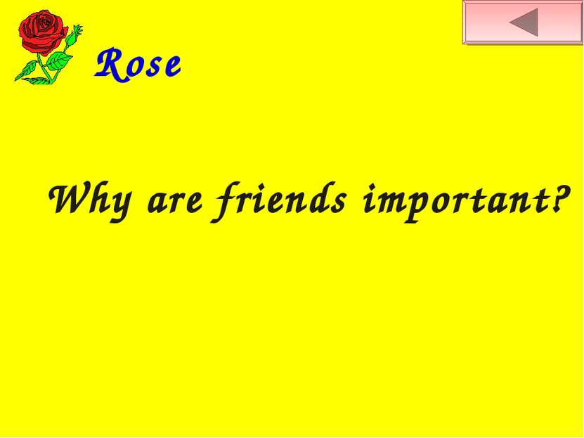 Rose Why are friends important?