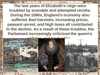 The last years of Elizabeth's reign were troubled by scandals and attempted r...