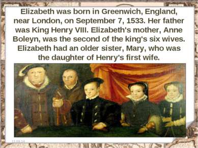 Elizabeth was born in Greenwich, England, near London, on September 7, 1533. ...