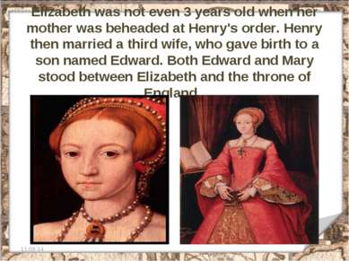 Elizabeth was not even 3 years old when her mother was beheaded at Henry's or...