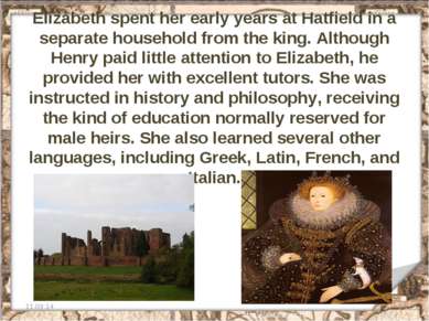 Elizabeth spent her early years at Hatfield in a separate household from the ...